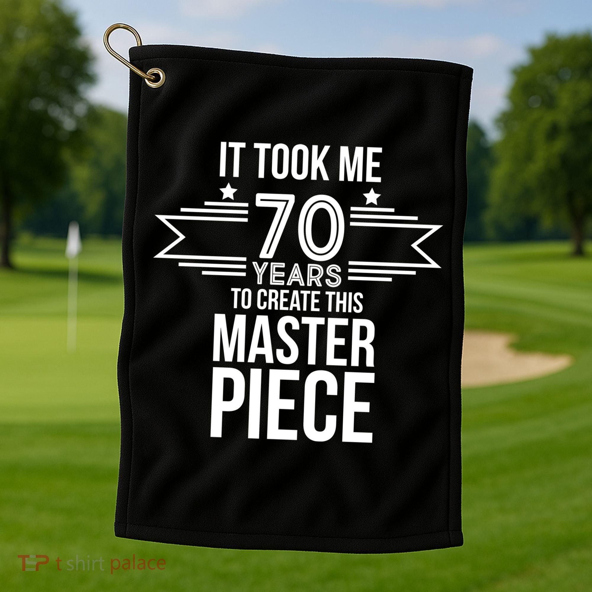 It Took Me 70 Years To Create This Masterpiece 70th Birthday Golf Towel