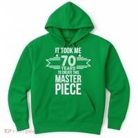 It Took Me 70 Years To Create This Masterpiece 70th Birthday Hoodie thumb 0