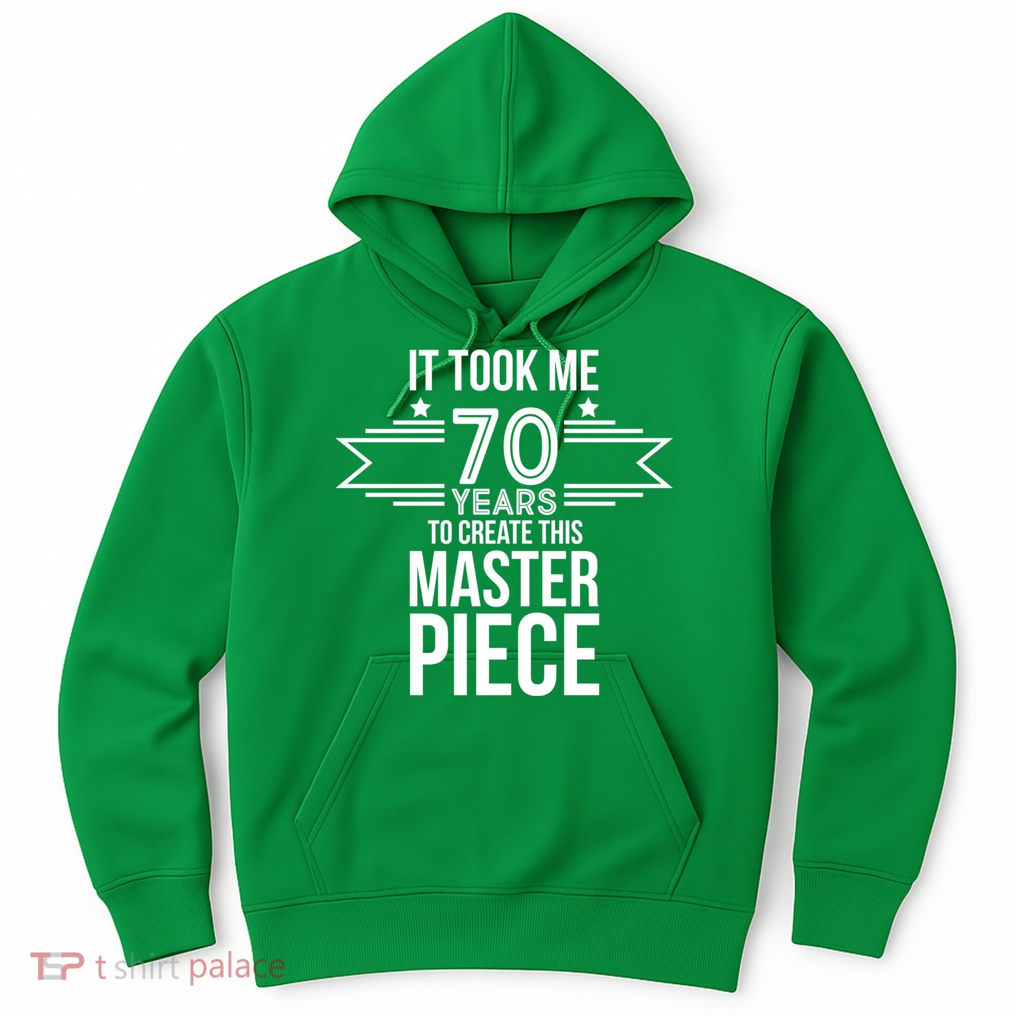 It Took Me 70 Years To Create This Masterpiece 70th Birthday Hoodie