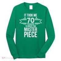 It Took Me 70 Years To Create This Masterpiece 70th Birthday Long Sleeve Shirt thumb 0