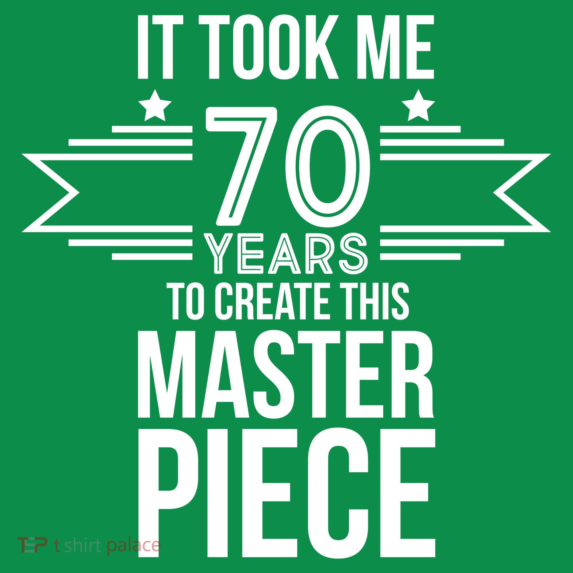 It Took Me 70 Years To Create This Masterpiece 70th Birthday Sweatshirt