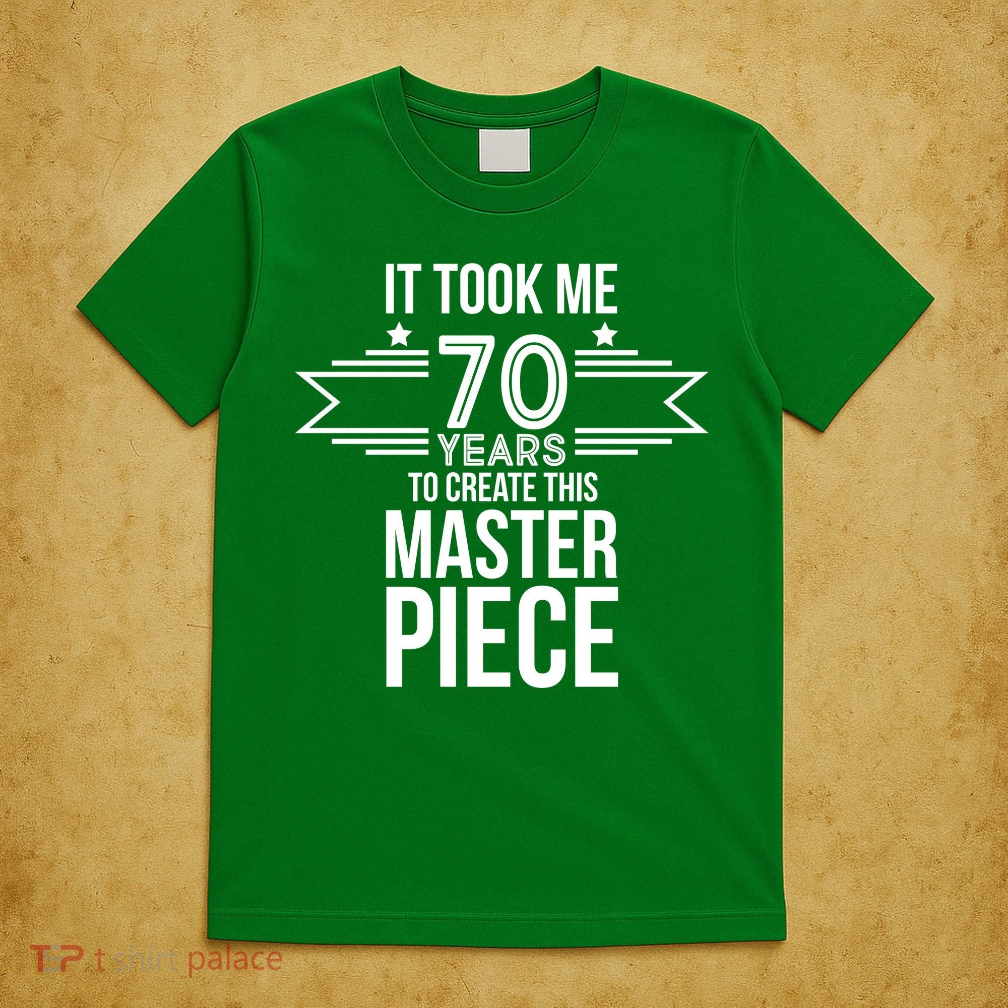 It Took Me 70 Years To Create This Masterpiece 70th Birthday T-Shirt