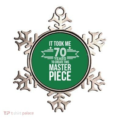 It Took Me 70 Years To Create This Masterpiece 70th Birthday Ornament