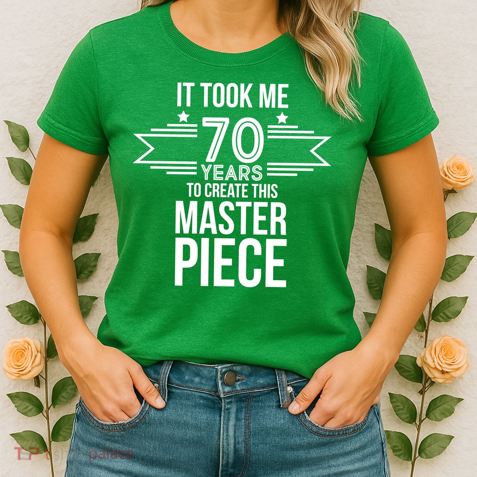 It Took Me 70 Years To Create This Masterpiece 70th Birthday Women's T-Shirt