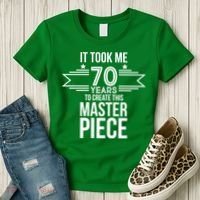It Took Me 70 Years To Create This Masterpiece 70th Birthday Women's T-Shirt thumb 3