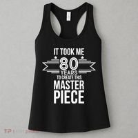 It Took Me 80 Years To Create This Masterpiece 80th Birthday Women's Tank Top thumb 3