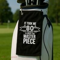 It Took Me 80 Years To Create This Masterpiece 80th Birthday Golf Towel thumb 2