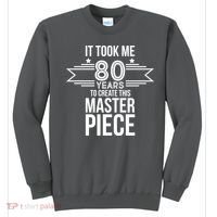 It Took Me 80 Years To Create This Masterpiece 80th Birthday Sweatshirt thumb 0