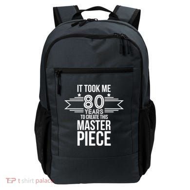 It Took Me 80 Years To Create This Masterpiece 80th Birthday Backpack