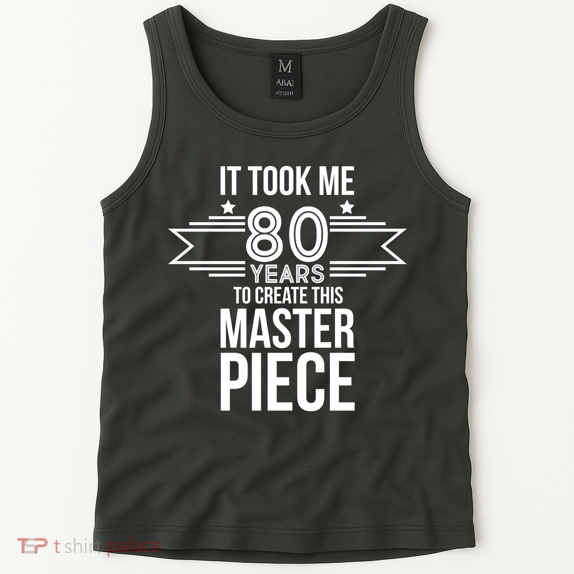 It Took Me 80 Years To Create This Masterpiece 80th Birthday Tank Top