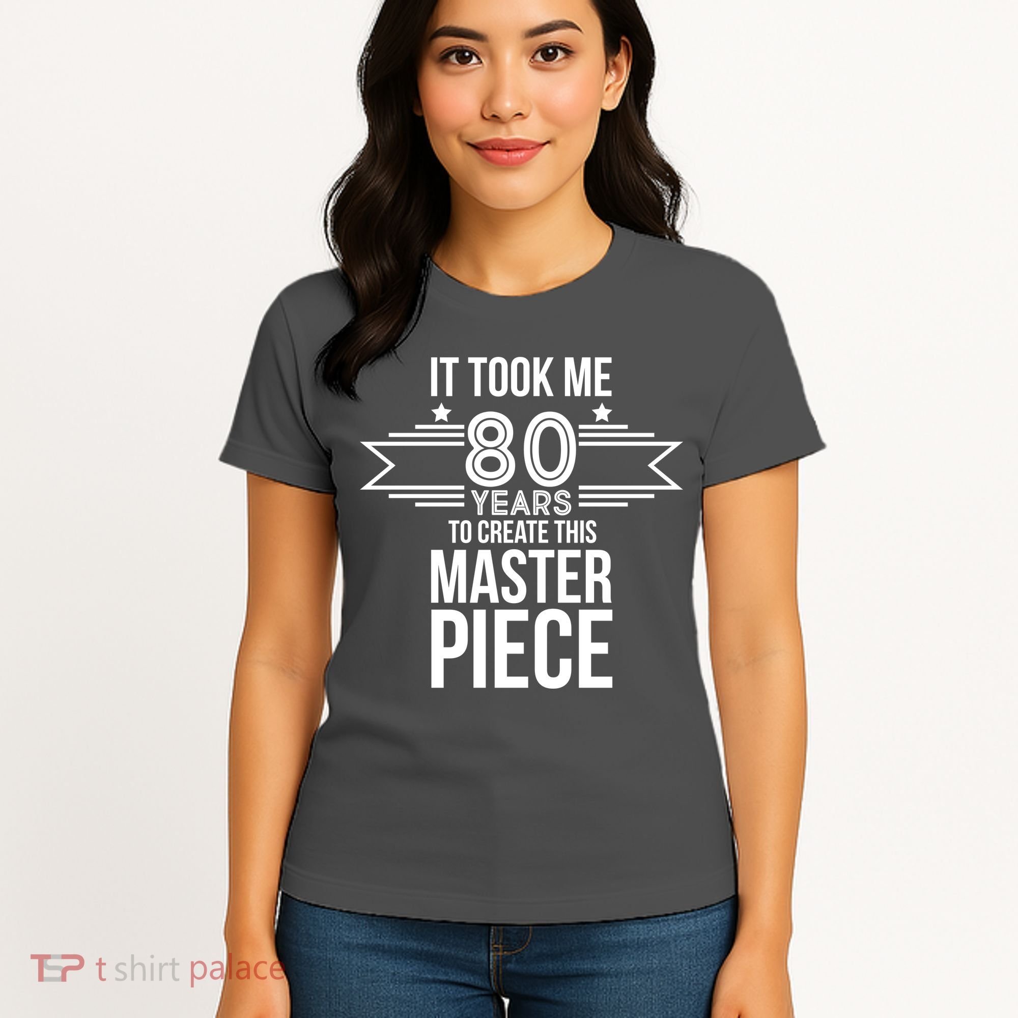 It Took Me 80 Years To Create This Masterpiece 80th Birthday Women's T-Shirt