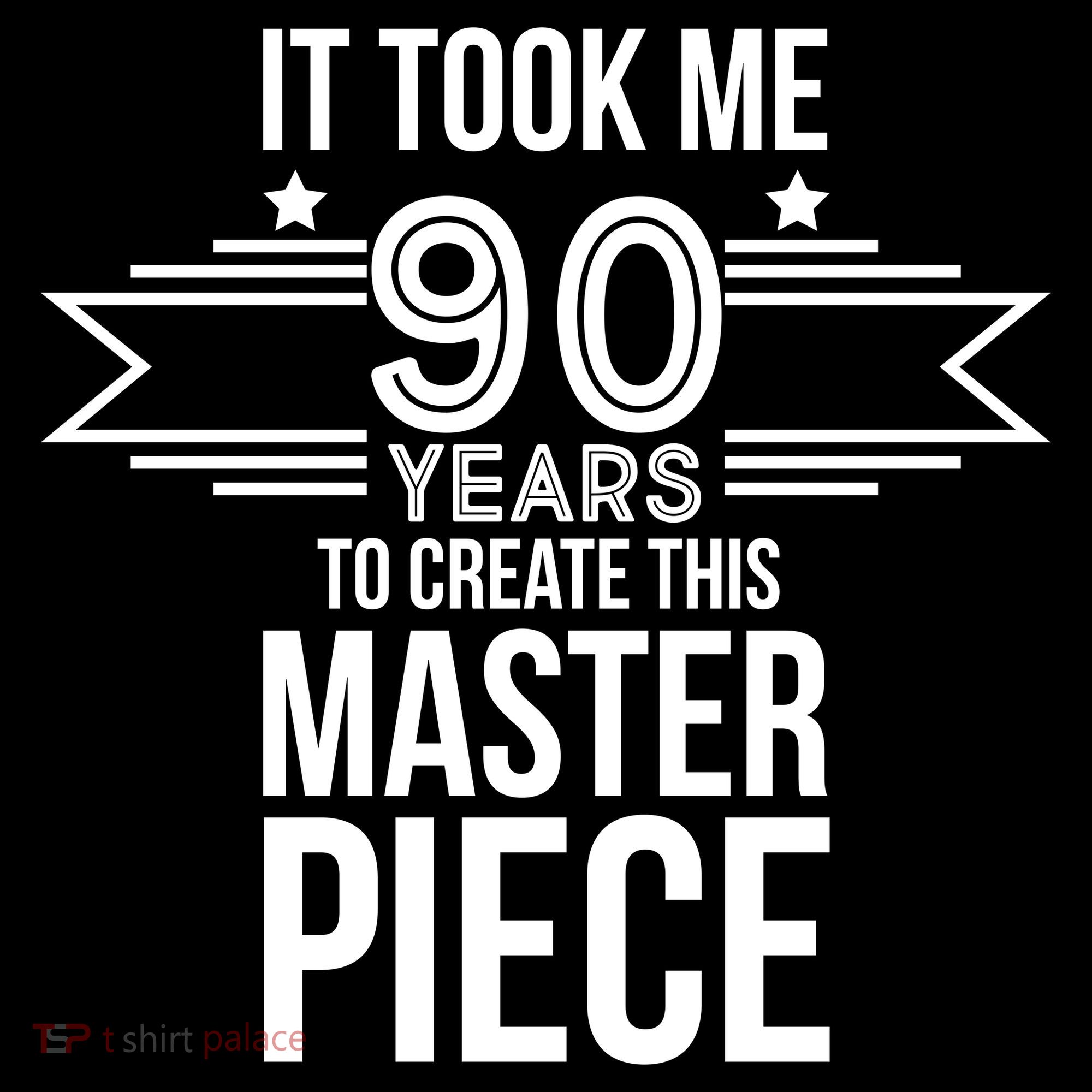 It Took Me 90 Years To Create This Masterpiece 90th Birthday Sweatshirt