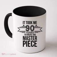 It Took Me 90 Years To Create This Masterpiece 90th Birthday Coffee Mug thumb 0