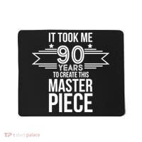 It Took Me 90 Years To Create This Masterpiece 90th Birthday Mousepad thumb 0