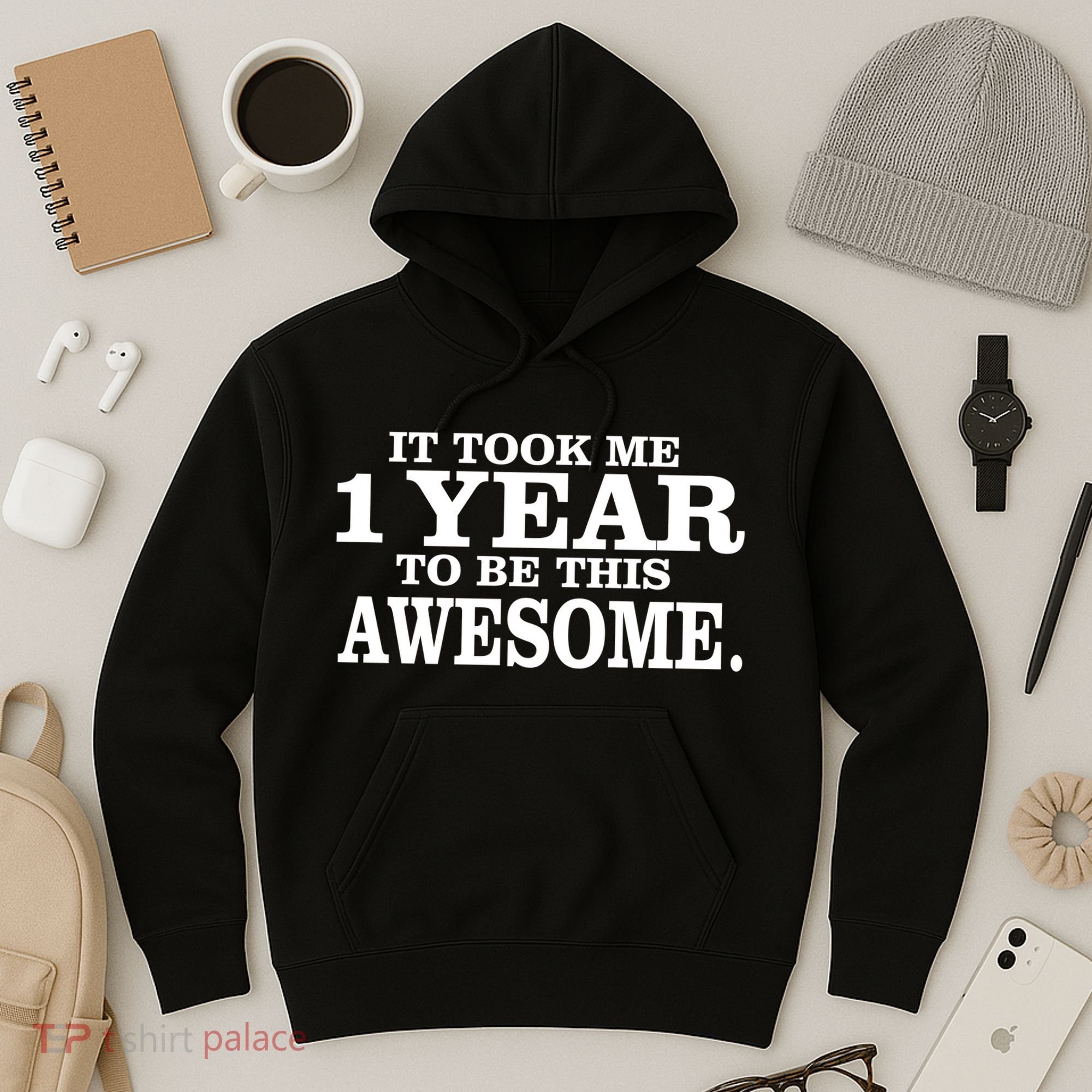It Took One Year To Be This Awesome Hoodie