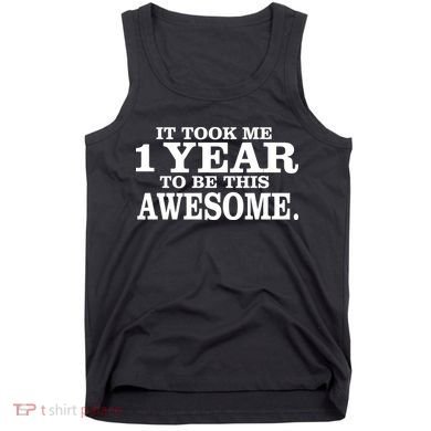 It Took One Year To Be This Awesome Tank Top