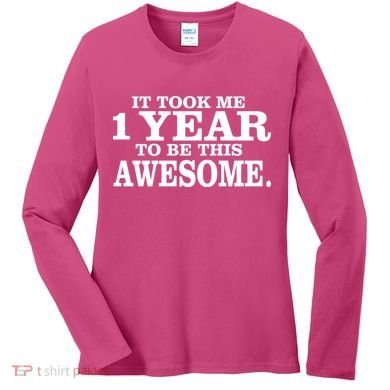 It Took One Year To Be This Awesome Women's Long Sleeve Shirt