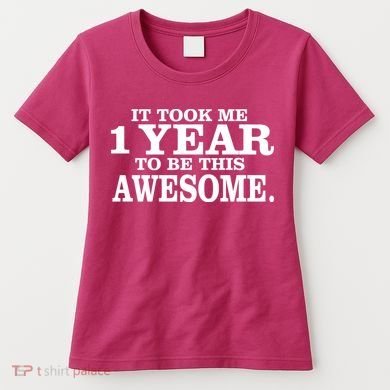 It Took One Year To Be This Awesome Women's T-Shirt