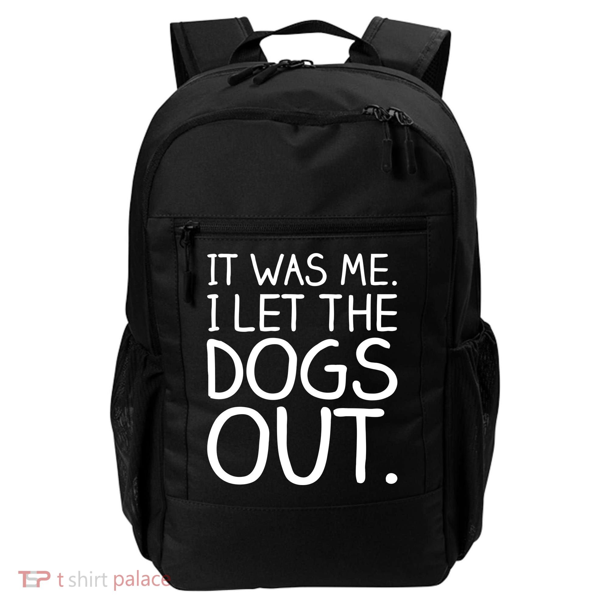 It Was Me I Let The Dogs Out Funny Hilarious Backpack