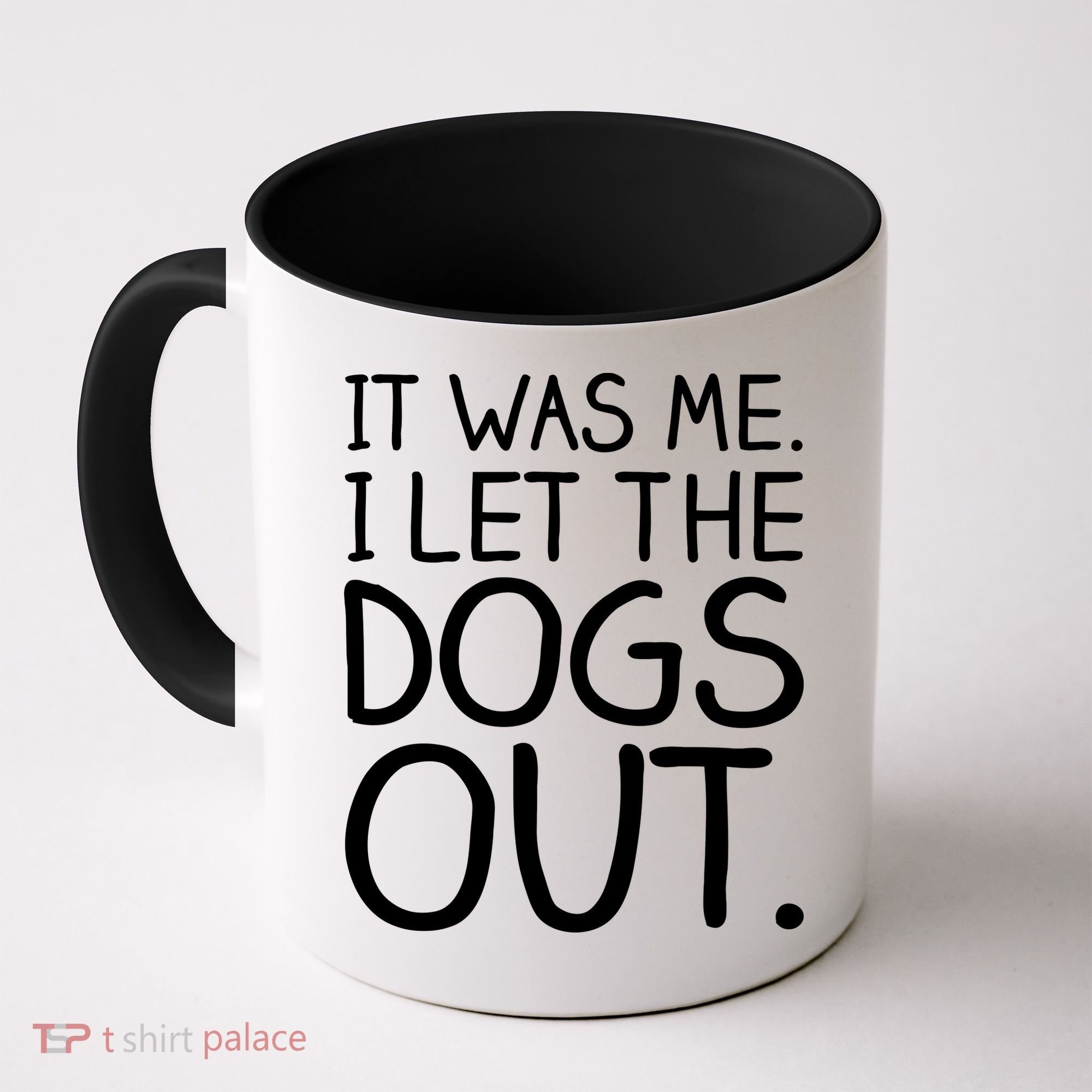 It Was Me I Let The Dogs Out Funny Hilarious Coffee Mug