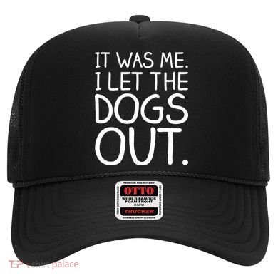 It Was Me I Let The Dogs Out Funny Hilarious Hat