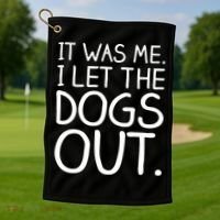 It Was Me I Let The Dogs Out Funny Hilarious Golf Towel thumb 1