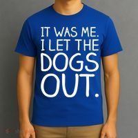 It Was Me I Let The Dogs Out Funny Hilarious T-Shirt thumb 3