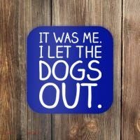 It Was Me I Let The Dogs Out Funny Hilarious Coaster thumb 0