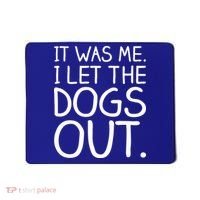 It Was Me I Let The Dogs Out Funny Hilarious Mousepad thumb 0
