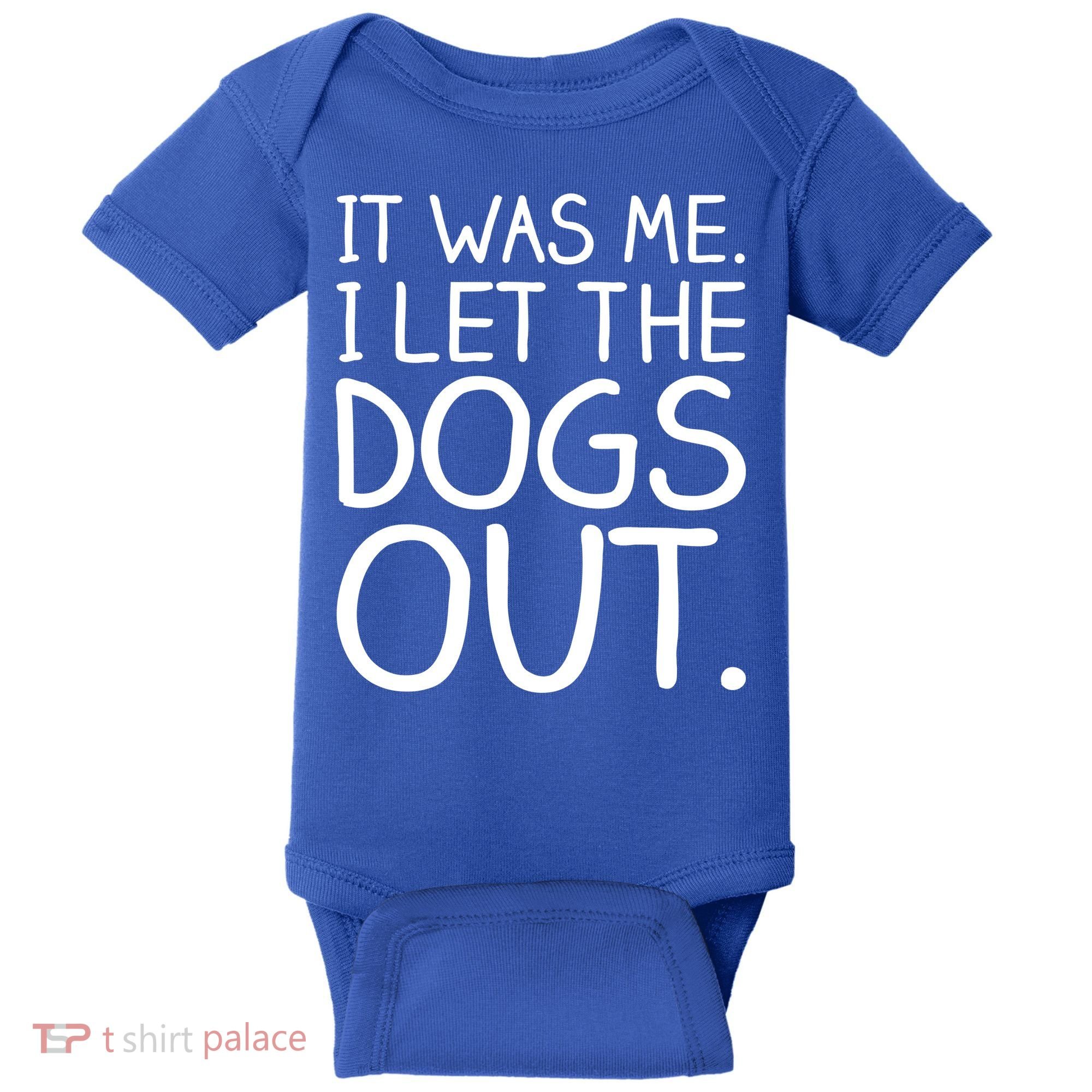 It Was Me I Let The Dogs Out Funny Hilarious Baby Bodysuit