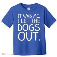 It Was Me I Let The Dogs Out Funny Hilarious Toddler T-Shirt thumb 0