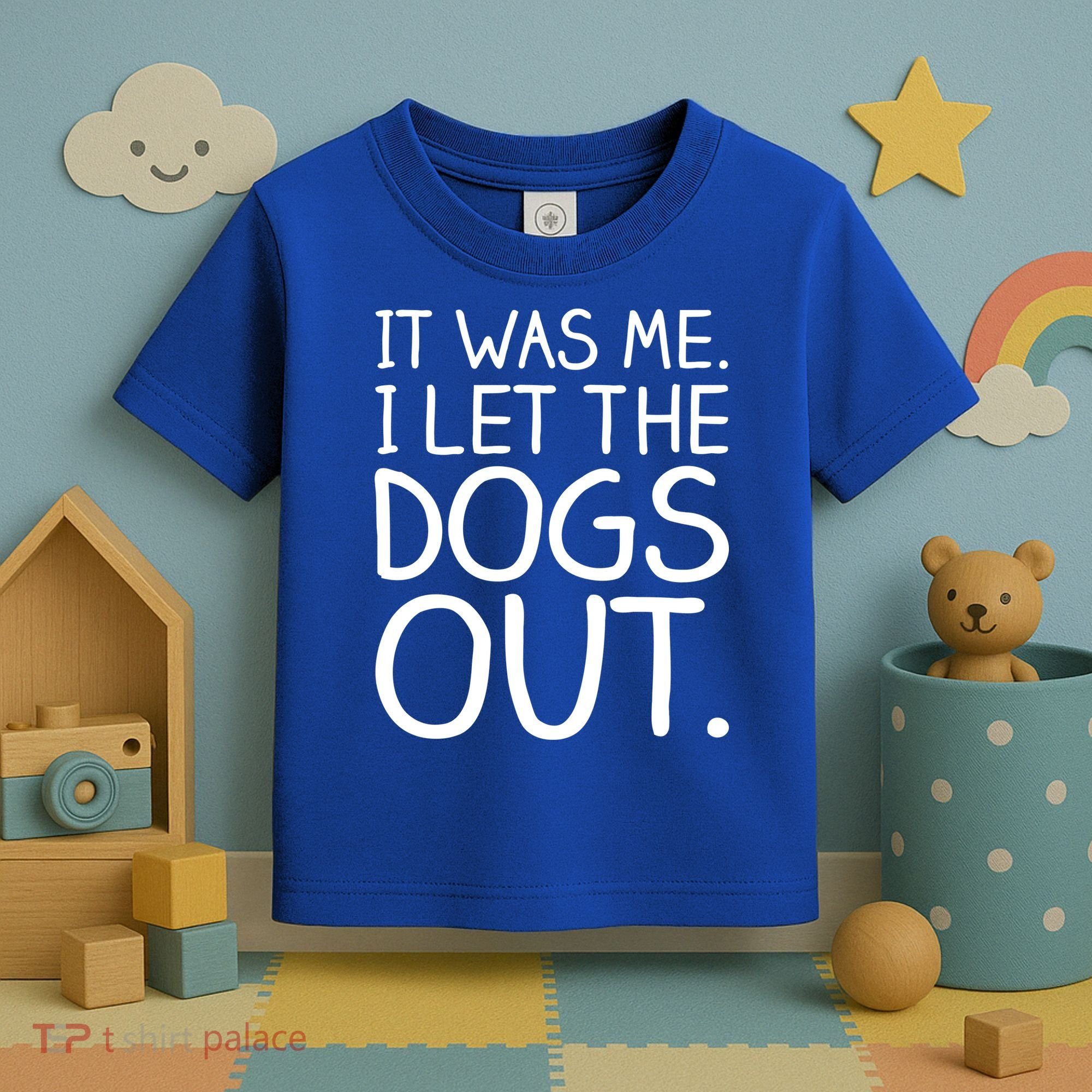 It Was Me I Let The Dogs Out Funny Hilarious Toddler T-Shirt