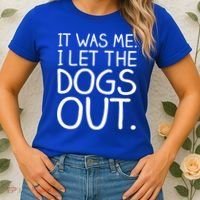 It Was Me I Let The Dogs Out Funny Hilarious Women's T-Shirt thumb 2