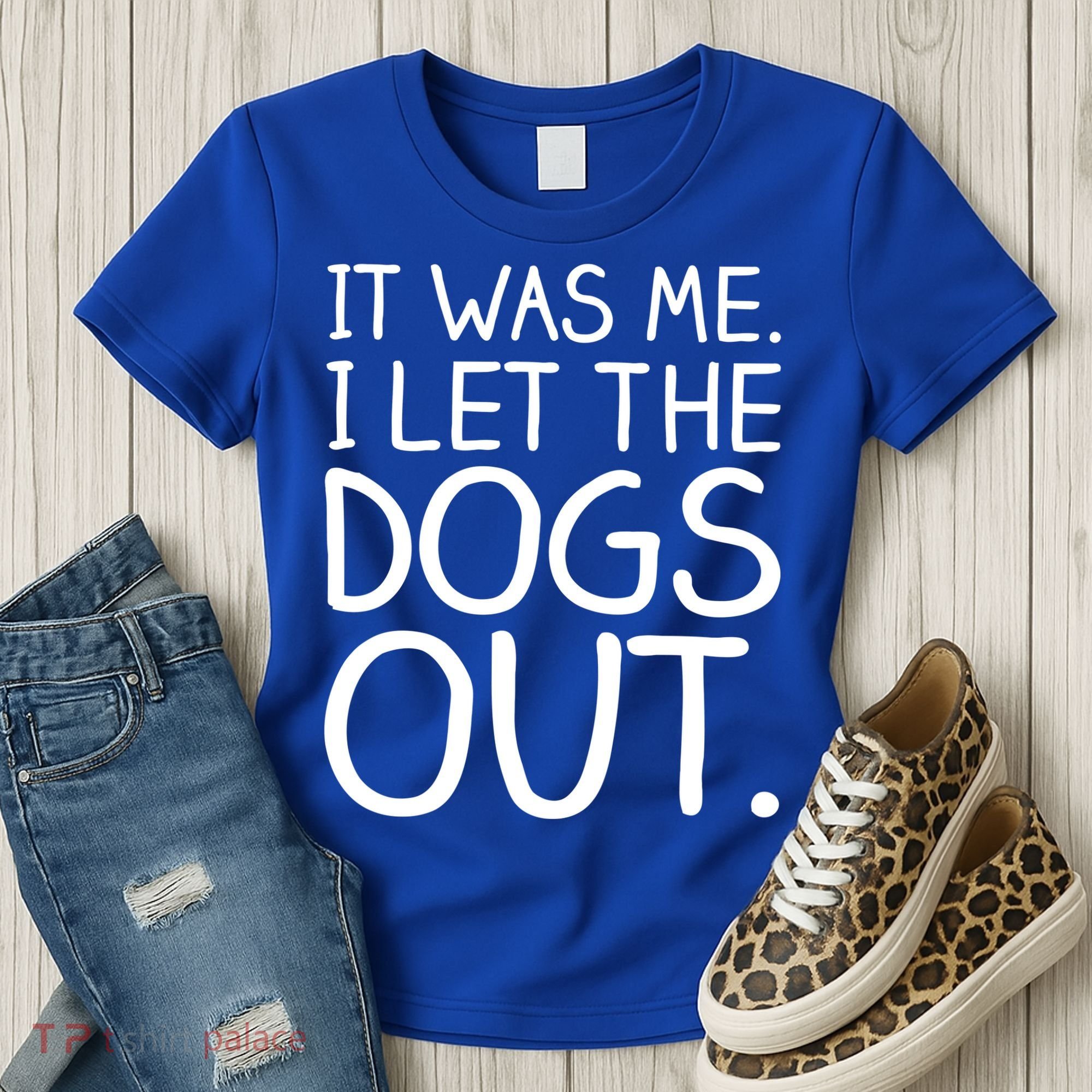It Was Me I Let The Dogs Out Funny Hilarious Women's T-Shirt