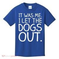 It Was Me I Let The Dogs Out Funny Hilarious Kids T-Shirt thumb 0