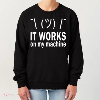 It Works On My Machine Women's Sweatshirt