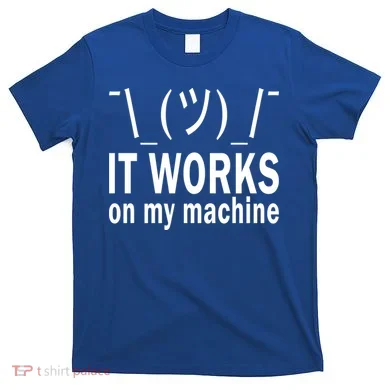It Works On My Machine T-Shirt