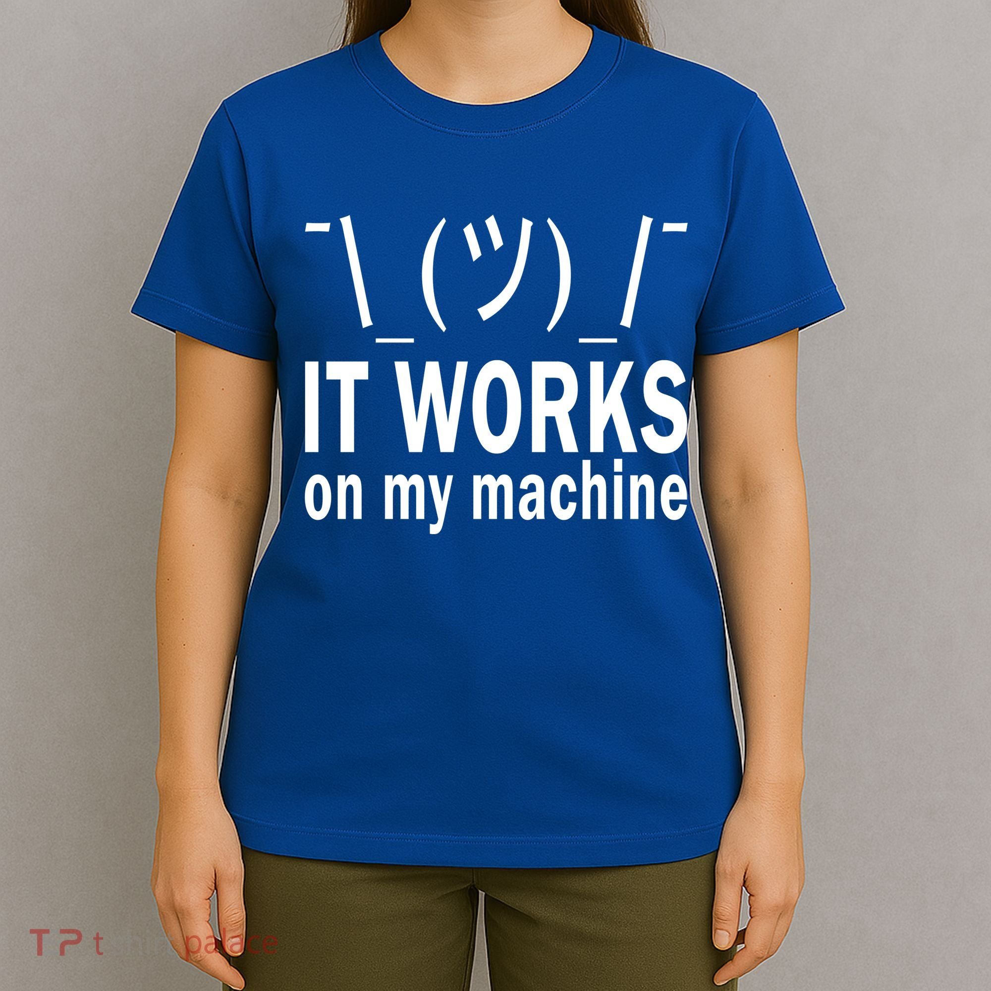 It Works On My Machine T-Shirt