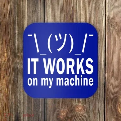 It Works On My Machine Coaster
