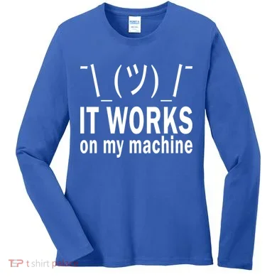 It Works On My Machine Women's Long Sleeve Shirt