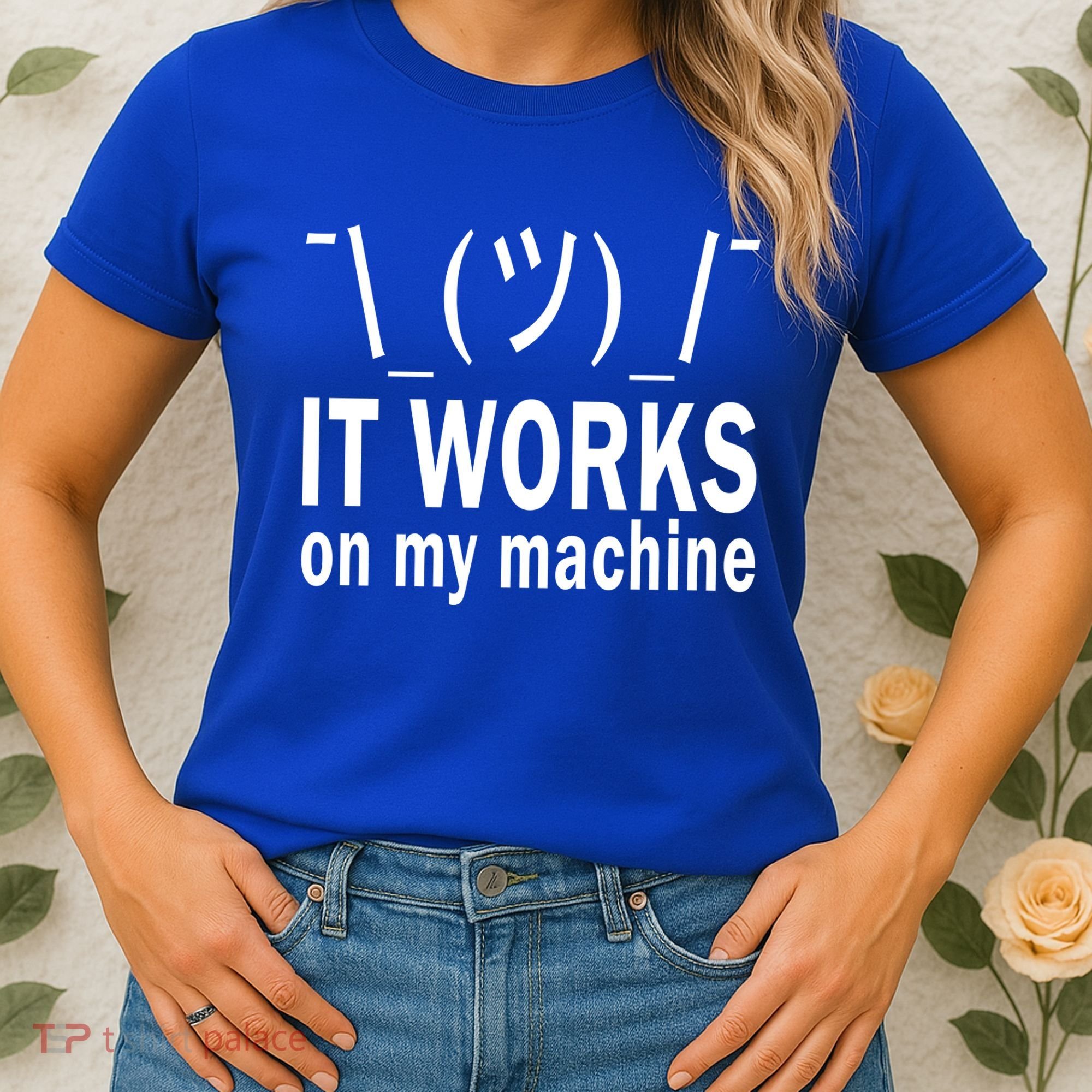 It Works On My Machine Women's T-Shirt