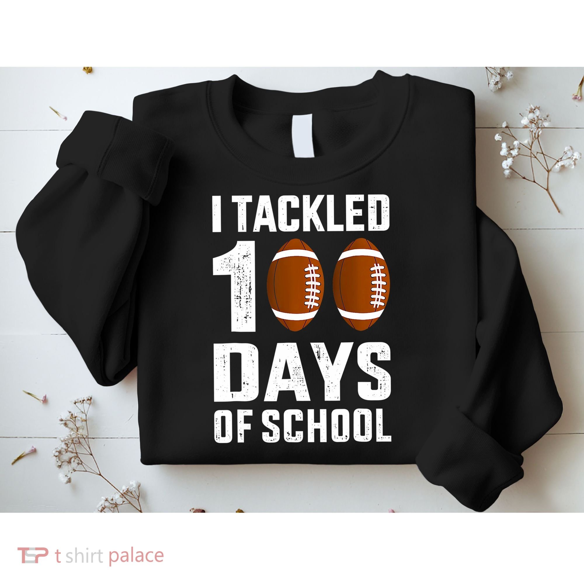 I Tackled 100 Days School 100th Day Football Sweatshirt