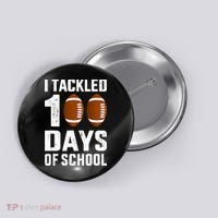 I Tackled 100 Days School 100th Day Football Button thumb 0