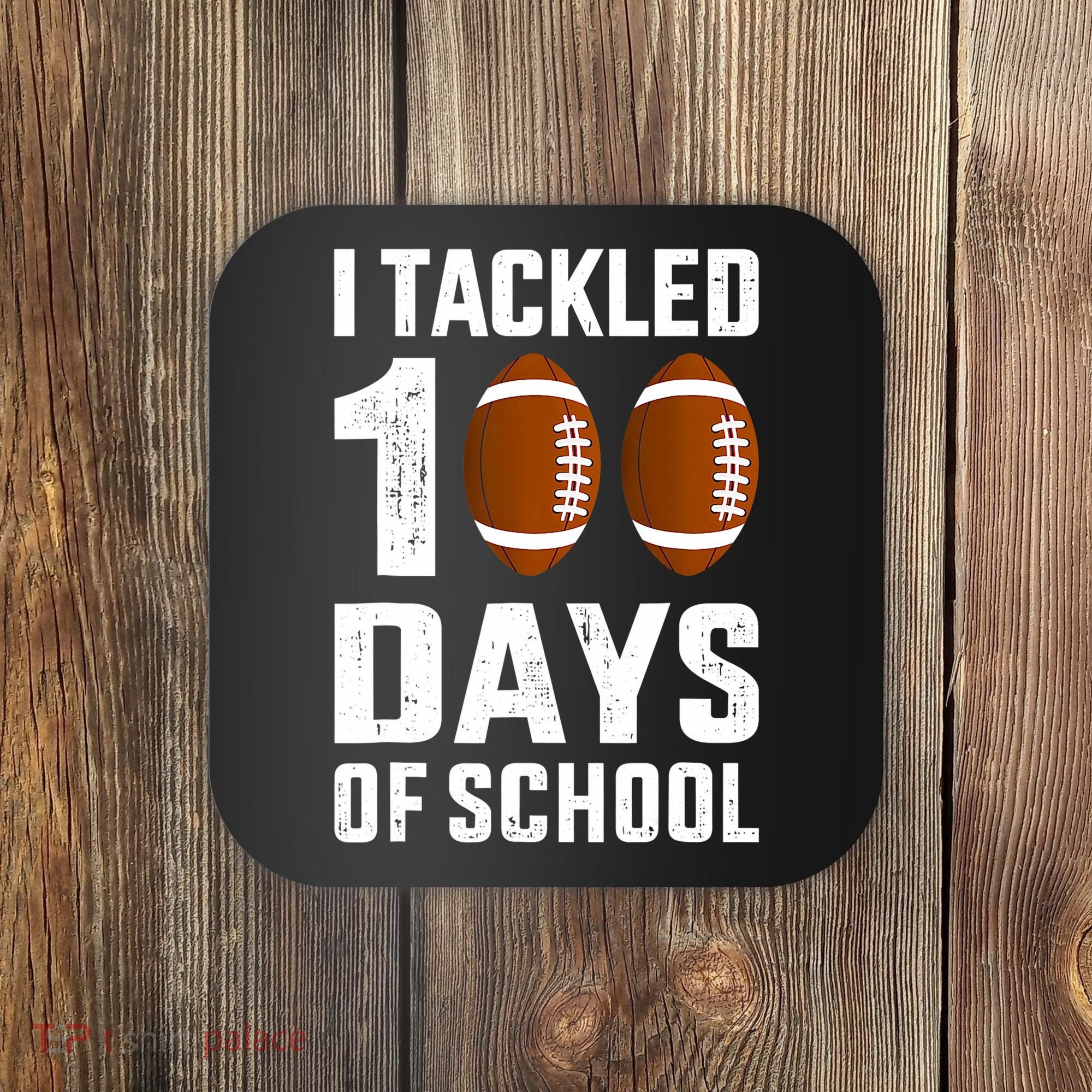 I Tackled 100 Days School 100th Day Football Coaster
