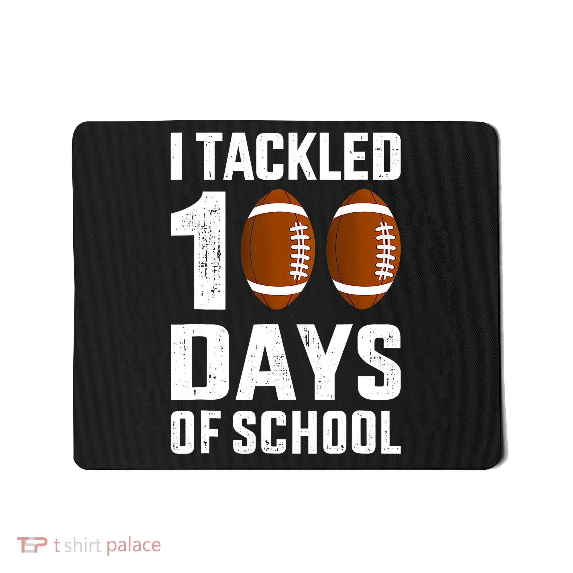 I Tackled 100 Days School 100th Day Football Mousepad