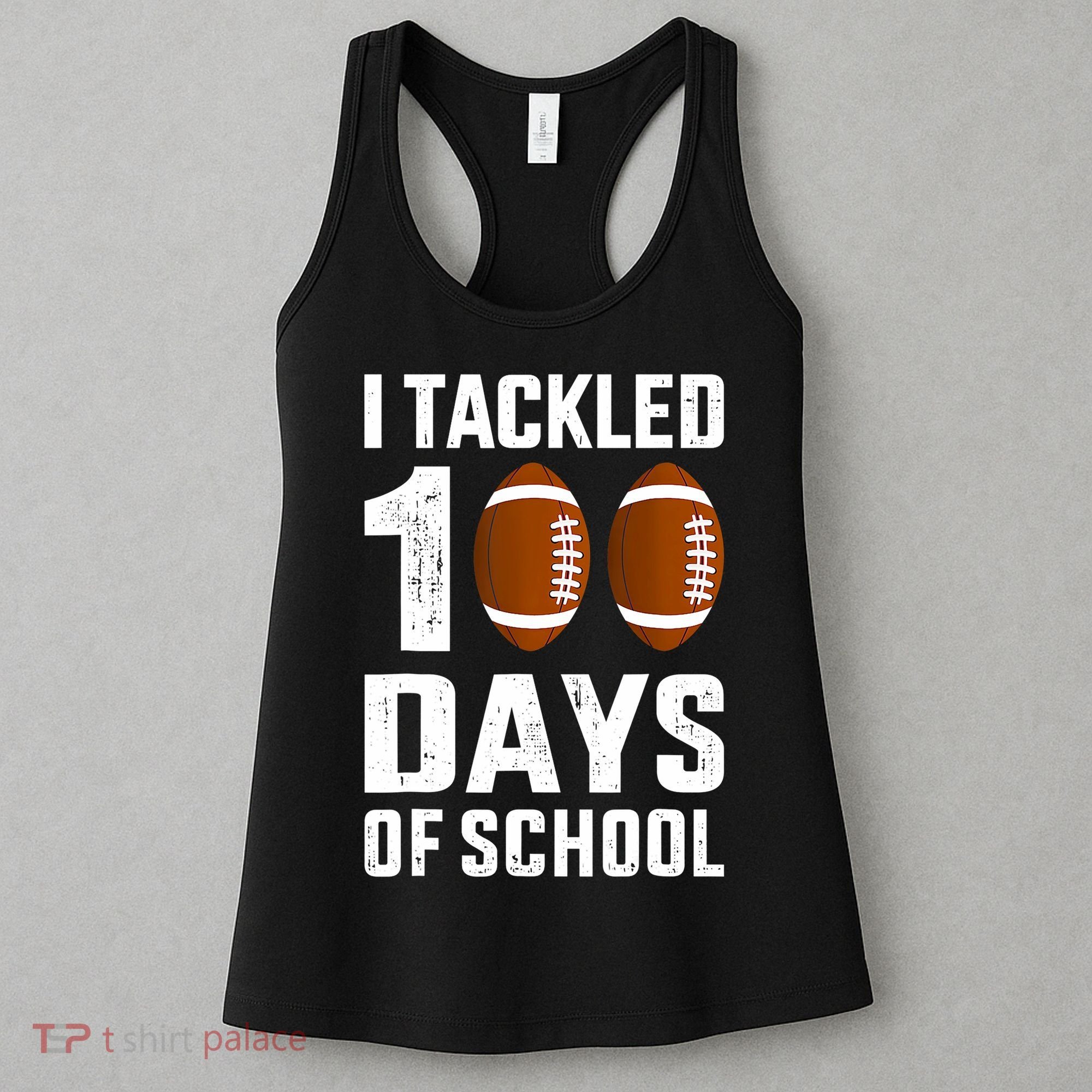 I Tackled 100 Days School 100th Day Football Women's Tank Top