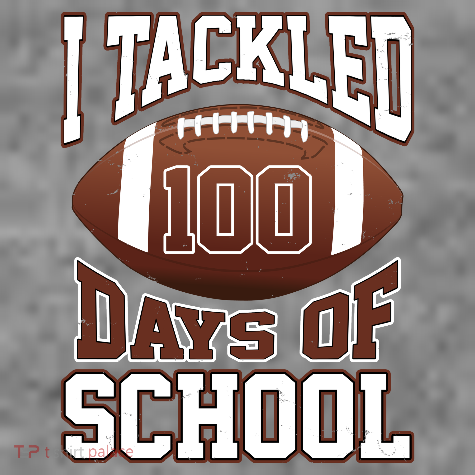 I Tackled 100 Days Of School Football Sweatshirt