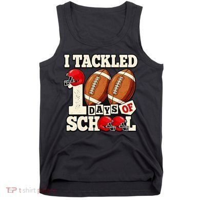 I Tackled 100 Days Of School Tank Top