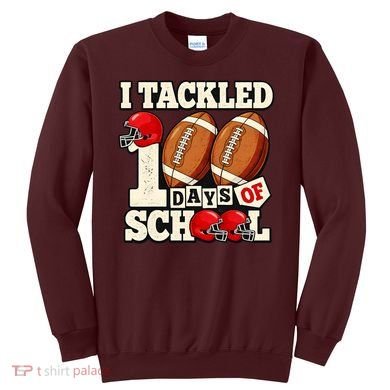I Tackled 100 Days Of School Sweatshirt