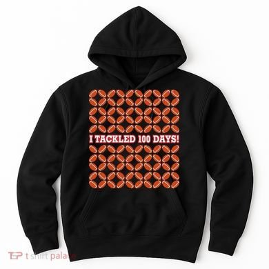 I Tackled 100 Days Football School Celebration Hoodie